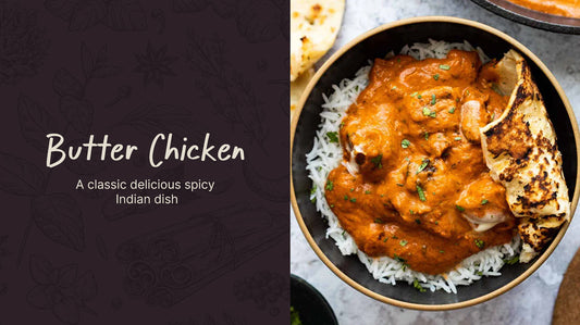 Butter Chicken Recipe: A Classic Delicious Spicy Indian Dish